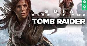 Guía Rise of the Tomb Raider