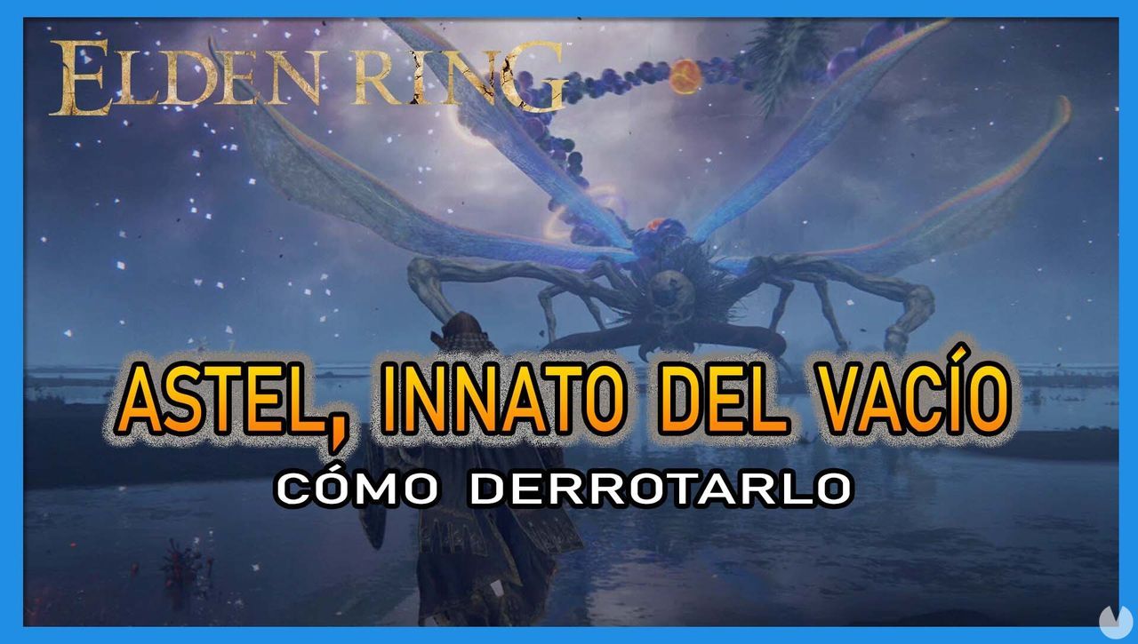 Astel, Innato del Vaco en Elden Ring: Cmo derrotarlo y recompensas - Elden Ring